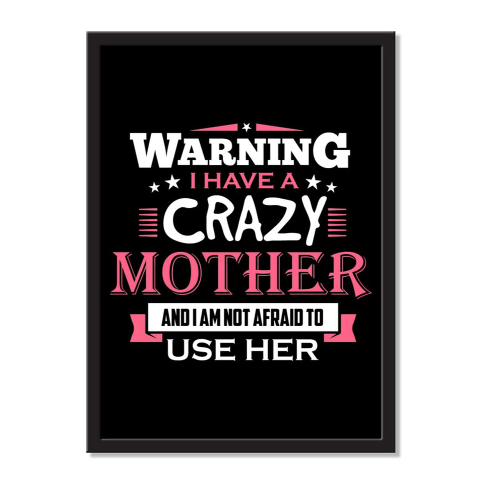 Warning I Have A Crazy Mother, And I Am Not Afraid To Use Her - Portrait Frame Photo Tile