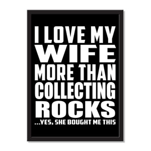 I Love My Wife More Than Collecting Rocks ...Yes, She Bought Me This - Portrait Frame Photo Tile