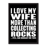 I Love My Wife More Than Collecting Rocks ...Yes, She Bought Me This - Portrait Frame Photo Tile