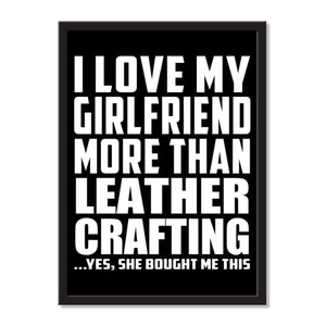 I Love My Girlfriend More Than Leather Crafting ...She Bought Me This - Portrait Frame Photo Tile