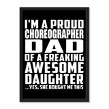 I'm A Proud Choreographer Dad Of A Freaking Awesome Daughter, She Bought Me This - Portrait Frame Photo Tile