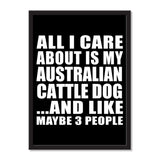 All I Care About Is My Australian Cattle Dog And Like Maybe 3 People - Portrait Frame Photo Tile