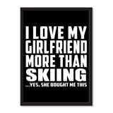I Love My Girlfriend More Than Skiing ...She Bought Me This - Portrait Frame Photo Tile