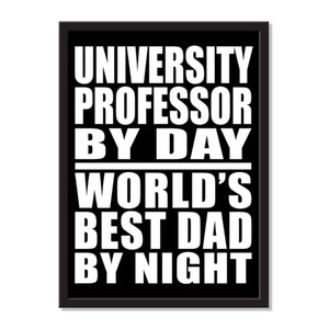 University Professor By Day World's Best Dad By Night - Portrait Frame Photo Tile