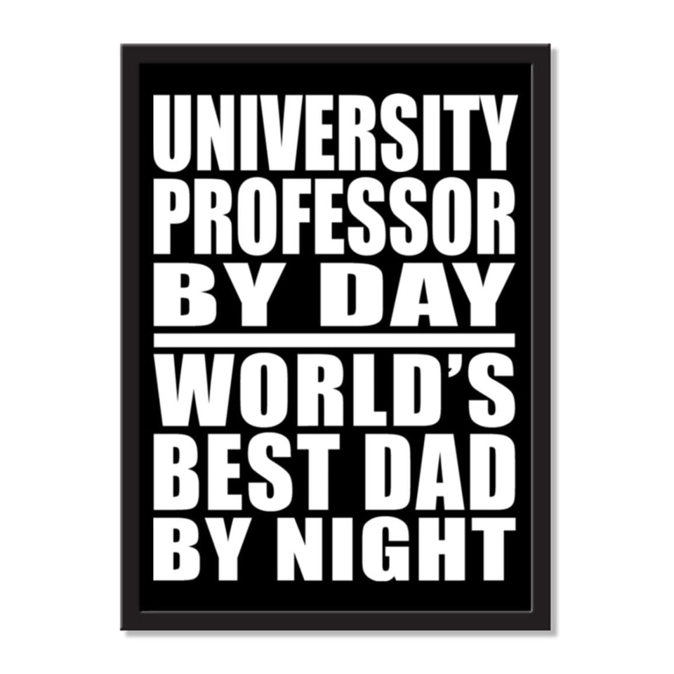University Professor By Day World's Best Dad By Night - Portrait Frame Photo Tile