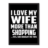 I Love My Wife More Than Shopping ...Yes, She Bought Me This - Portrait Frame Photo Tile