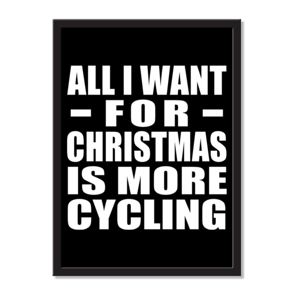 All I Want For Christmas Is More Cycling - Portrait Frame Photo Tile