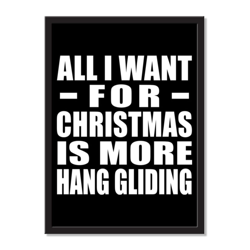 All I Want For Christmas Is More Hang Gliding - Portrait Frame Photo Tile