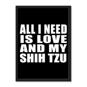 All I Need Is Love And My Shih Tzu - Portrait Frame Photo Tile