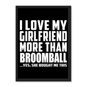 I Love My Girlfriend More Than Broomball ...She Bought Me This - Portrait Frame Photo Tile