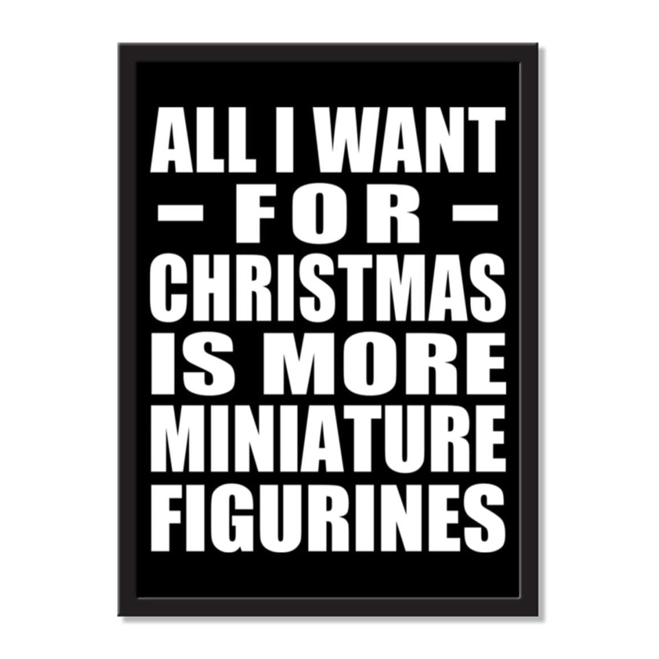 All I Want For Christmas Is More Miniature Figurines - Portrait Frame Photo Tile
