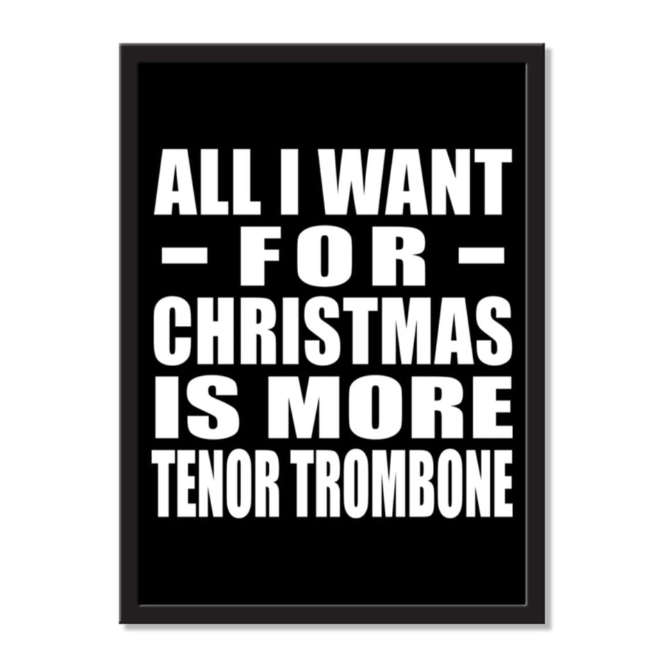 All I Want For Christmas Is More Tenor Trombone - Portrait Frame Photo Tile