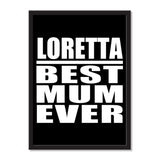 Loretta Best Mum Ever - Portrait Frame Photo Tile