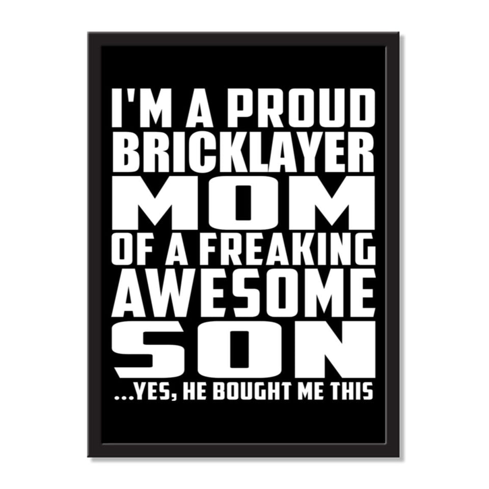 I'm A Proud Bricklayer Mom Of A Freaking Awesome Son, He Bought Me This - Portrait Frame Photo Tile