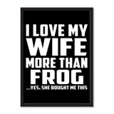 I Love My Wife More Than Frog ...Yes, She Bought Me This - Portrait Frame Photo Tile