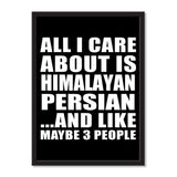 All I Care About Is Himalayan Persian And Like Maybe 3 People - Portrait Frame Photo Tile