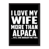 I Love My Wife More Than Alpaca ...Yes, She Bought Me This - Portrait Frame Photo Tile