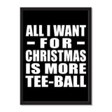 All I Want For Christmas Is More Tee-Ball - Portrait Frame Photo Tile