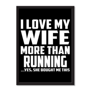 I Love My Wife More Than Running ...Yes, She Bought Me This - Portrait Frame Photo Tile