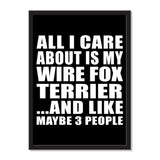 All I Care About Is My Wire Fox Terrier And Like Maybe 3 People - Portrait Frame Photo Tile