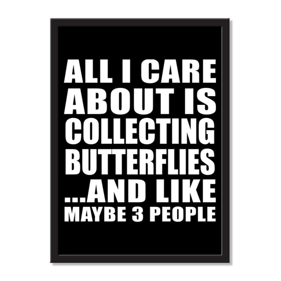 All I Care About Is Collecting Butterflies And Like Maybe 3 People - Portrait Frame Photo Tile