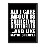 All I Care About Is Collecting Butterflies And Like Maybe 3 People - Portrait Frame Photo Tile