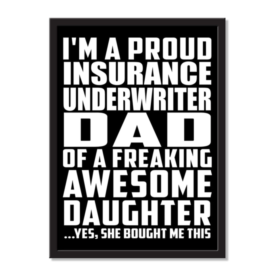 I'm A Proud Insurance Underwriter Dad Of A Freaking Awesome Daughter, She Bought Me This - Portrait Frame Photo Tile