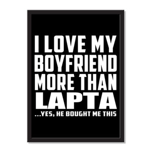 I Love My Boyfriend More Than Lapta ...He Bought Me This - Portrait Frame Photo Tile