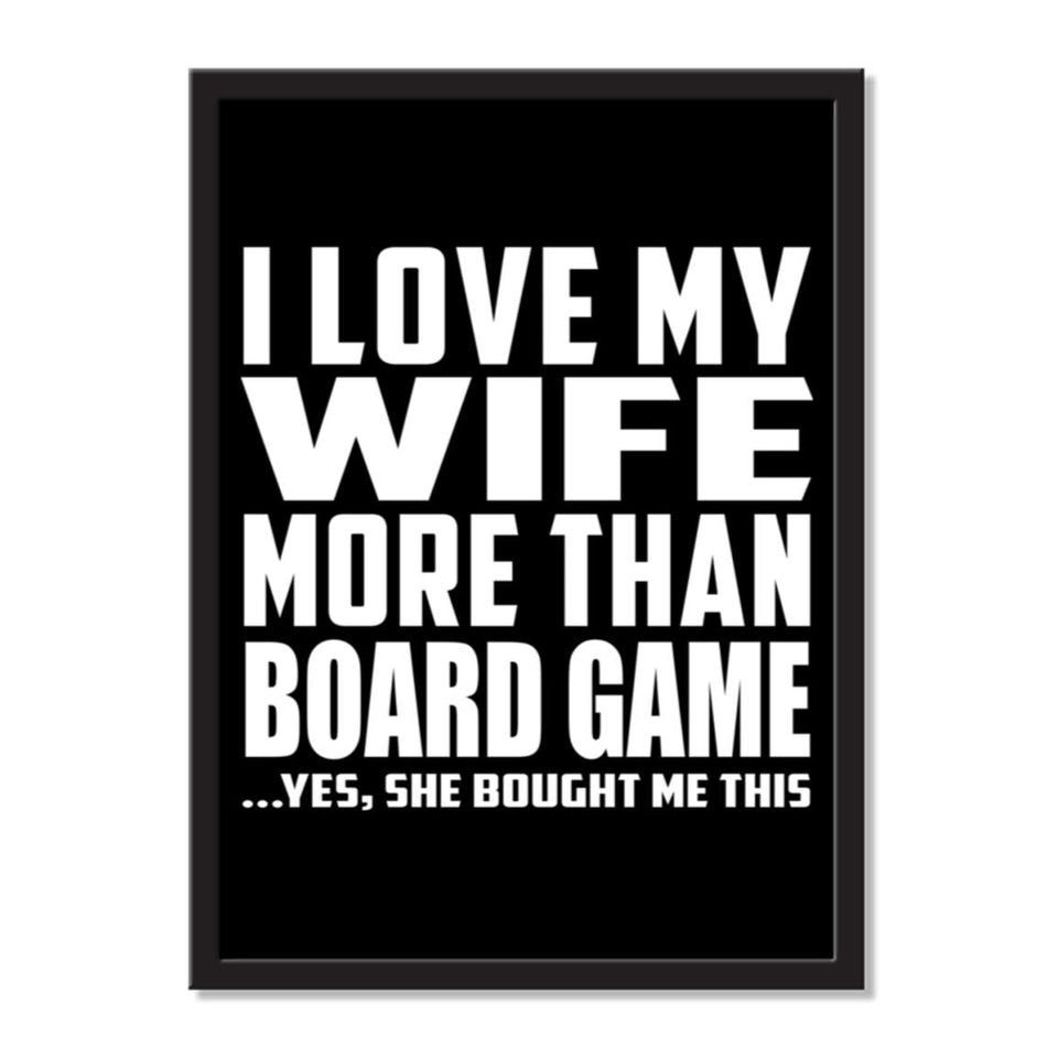 I Love My Wife More Than Board Game ...Yes, She Bought Me This - Portrait Frame Photo Tile