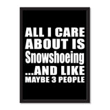 All I Care About Is Snowshoeing And Like Maybe 3 People - Portrait Frame Photo Tile