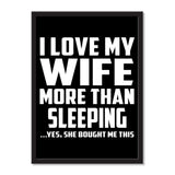 I Love My Wife More Than Sleeping ...Yes, She Bought Me This - Portrait Frame Photo Tile