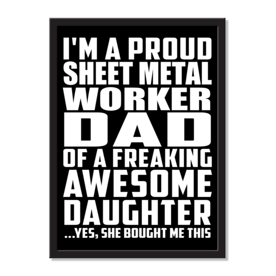 I'm A Proud Sheet Metal Worker Dad Of A Freaking Awesome Daughter, She Bought Me This - Portrait Frame Photo Tile