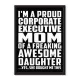I'm A Proud Corporate Executive Mom Of A Freaking Awesome Daughter, She Bought Me This - Portrait Frame Photo Tile