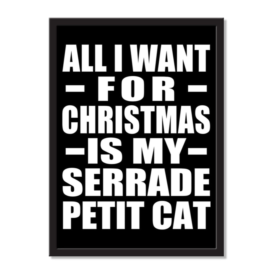 All I Want For Christmas Is My Serrade Petit Cat - Portrait Frame Photo Tile