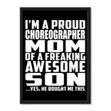 I'm A Proud Choreographer Mom Of A Freaking Awesome Son, He Bought Me This - Portrait Frame Photo Tile