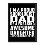 I'm A Proud Sociologist Dad Of A Freaking Awesome Daughter, She Bought Me This - Portrait Frame Photo Tile