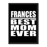 Frances Best Mom Ever - Portrait Frame Photo Tile
