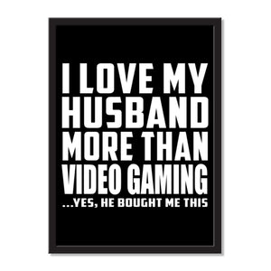 I Love My Husband More Than Video Gaming ...He Bought Me This - Portrait Frame Photo Tile