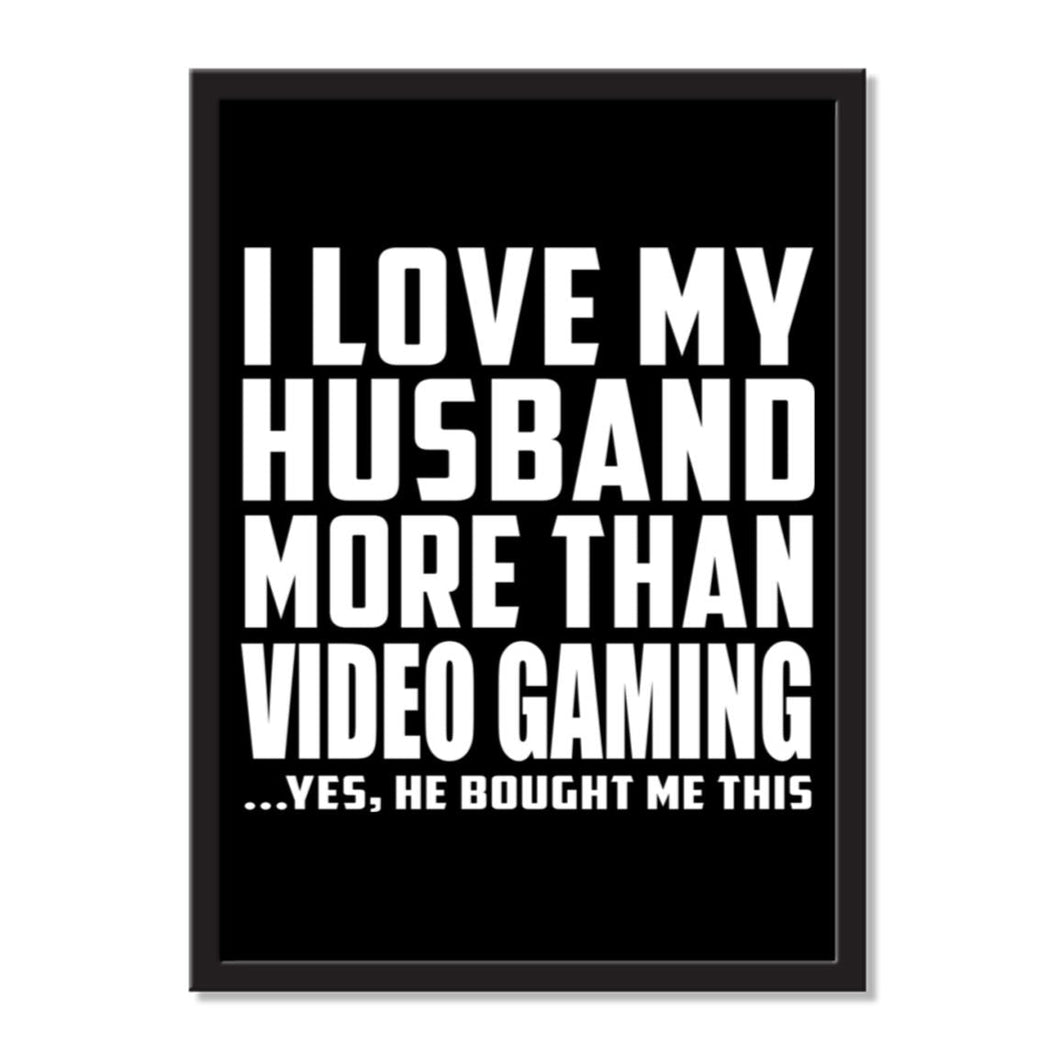 I Love My Husband More Than Video Gaming ...He Bought Me This - Portrait Frame Photo Tile