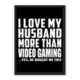 I Love My Husband More Than Video Gaming ...He Bought Me This - Portrait Frame Photo Tile