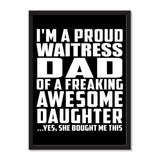 I'm A Proud Waitress Dad Of A Freaking Awesome Daughter, She Bought Me This - Portrait Frame Photo Tile