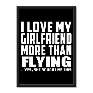 I Love My Girlfriend More Than Flying ...She Bought Me This - Portrait Frame Photo Tile