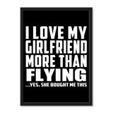 I Love My Girlfriend More Than Flying ...She Bought Me This - Portrait Frame Photo Tile