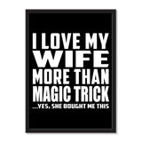 I Love My Wife More Than Magic Trick ...Yes, She Bought Me This - Portrait Frame Photo Tile