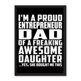 I'm A Proud Entrepreneur Dad Of A Freaking Awesome Daughter, She Bought Me This - Portrait Frame Photo Tile