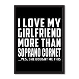 I Love My Girlfriend More Than Soprano Cornet ...She Bought Me This - Portrait Frame Photo Tile