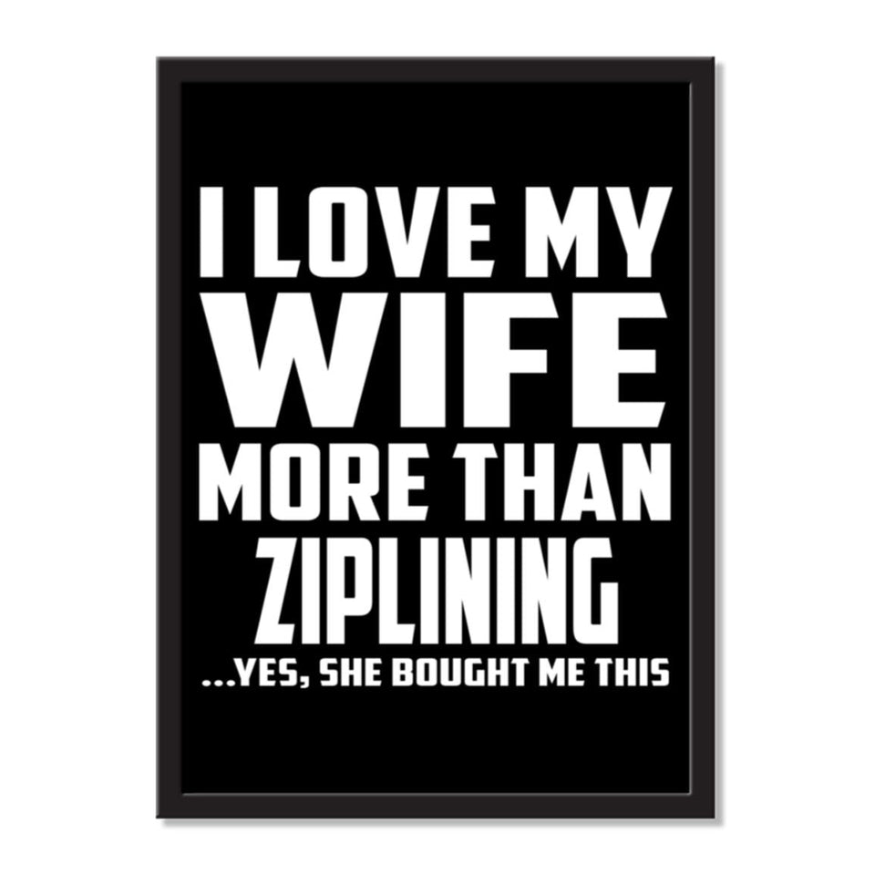 I Love My Wife More Than Ziplining ...Yes, She Bought Me This - Portrait Frame Photo Tile