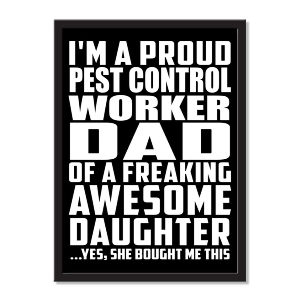 I'm A Proud Pest Control Worker Dad Of A Freaking Awesome Daughter, She Bought Me This - Portrait Frame Photo Tile