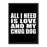All I Need Is Love And My Chug Dog - Portrait Frame Photo Tile