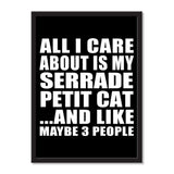 All I Care About Is My Serrade Petit Cat And Like Maybe 3 People - Portrait Frame Photo Tile